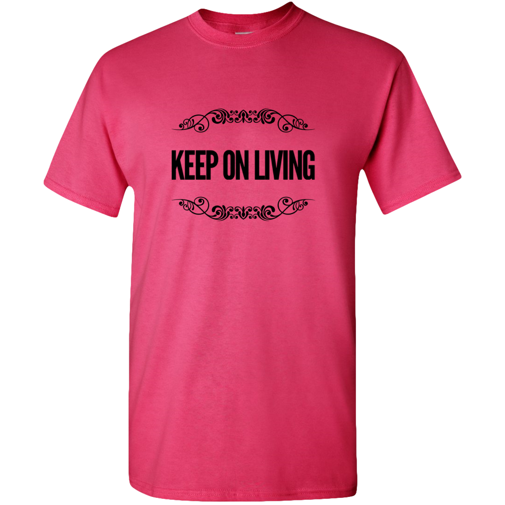 Keep On Living Adult Unisex Tee Standard T - DreamWeaversStore