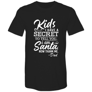 Kids, I have a secret to tell you. I am Santa. Now thank me. Cotton T-shirts - DreamWeaversStore