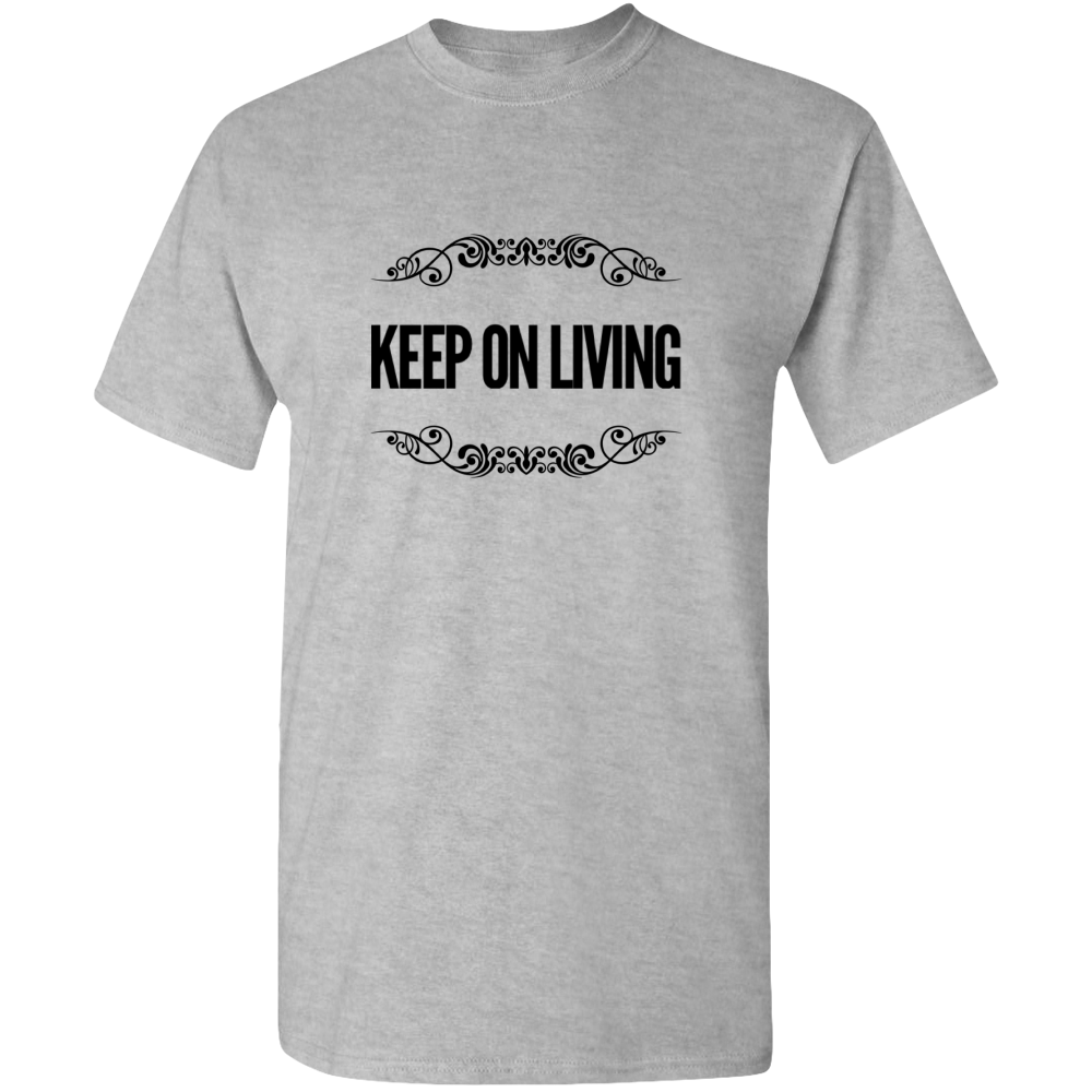 Keep On Living Adult Unisex Tee Standard T - DreamWeaversStore