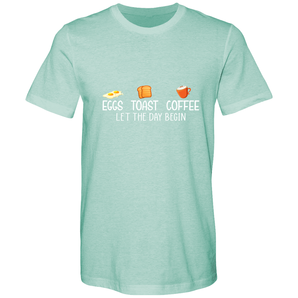 Eggs. Toast. Coffee. Let the day begin.  Cotton T-shirts - DreamWeaversStore