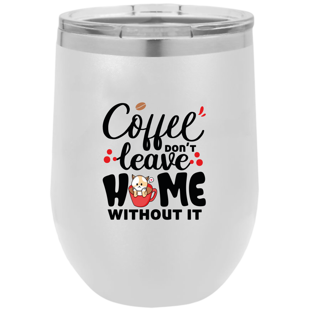 Coffee Don't Leave Home Without It Polar Camel - 12 oz Stemless Wine Tumbler w/Lid - DreamWeaversStore