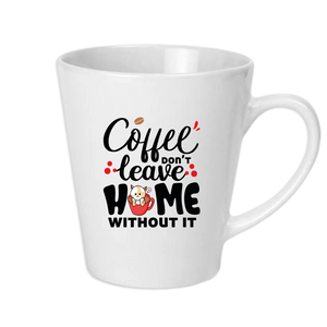 Coffee Don't Leave Home Without It Mug - Latte Mug White - DreamWeaversStore