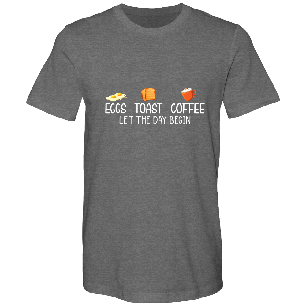 Eggs. Toast. Coffee. Let the day begin.  Cotton T-shirts - DreamWeaversStore