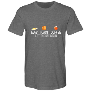 Eggs. Toast. Coffee. Let the day begin.  Cotton T-shirts - DreamWeaversStore