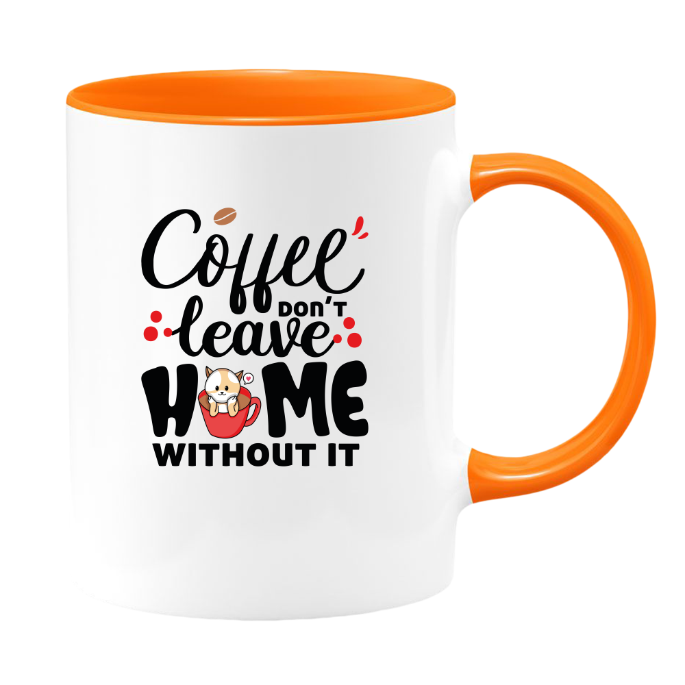 Coffee Don't Leave Home Without It Mug - Coffee Mug, White with Colored Inside and Handle - DreamWeaversStore