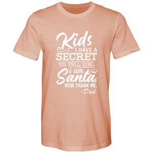 Kids, I have a secret to tell you. I am Santa. Now thank me. Cotton T-shirts - DreamWeaversStore