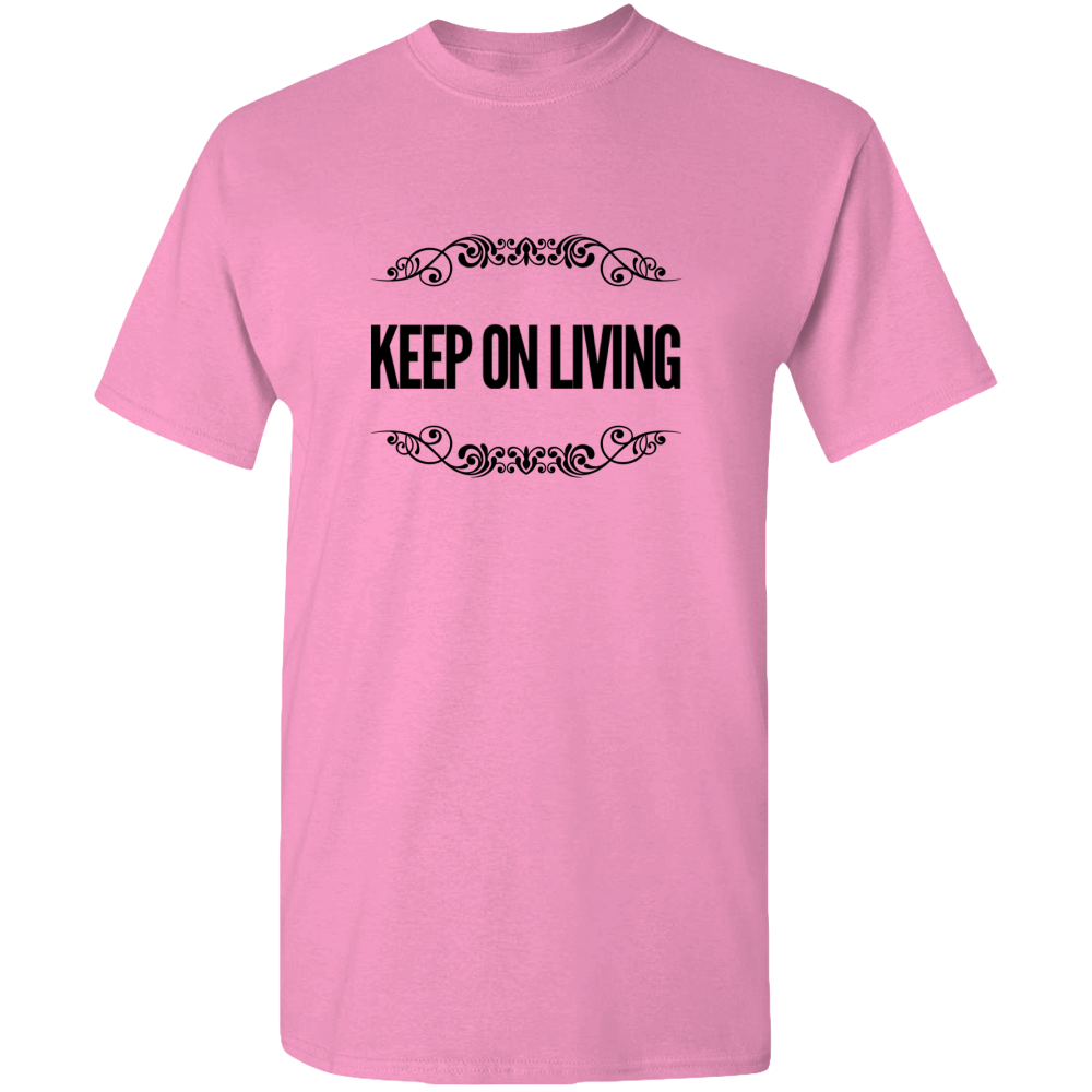 Keep On Living Adult Unisex Tee Standard T - DreamWeaversStore