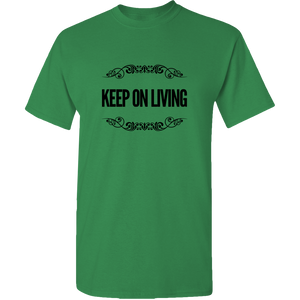 Keep On Living Adult Unisex Tee Standard T - DreamWeaversStore