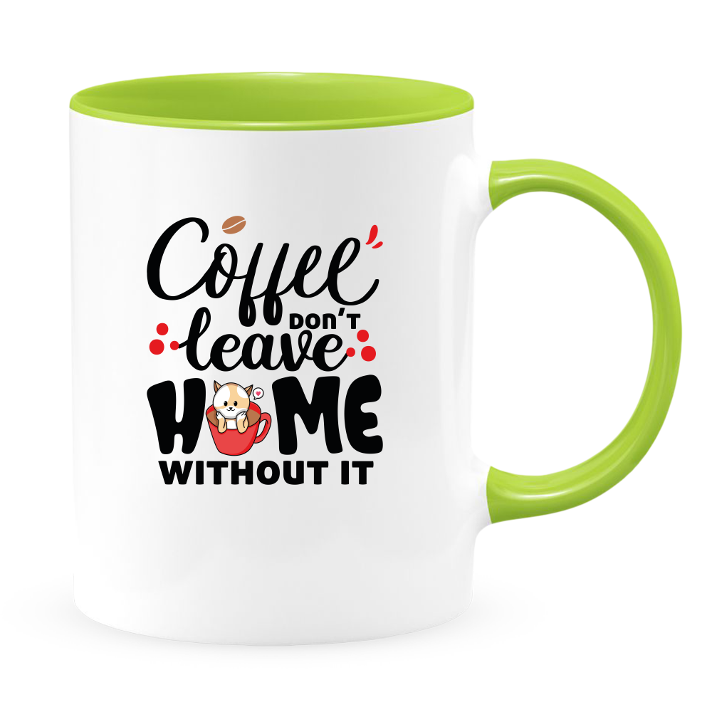 Coffee Don't Leave Home Without It Mug - Coffee Mug, White with Colored Inside and Handle - DreamWeaversStore