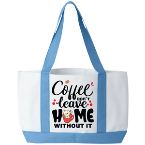 Coffee Don't Leave Home Without It Tote Bag - DreamWeaversStore