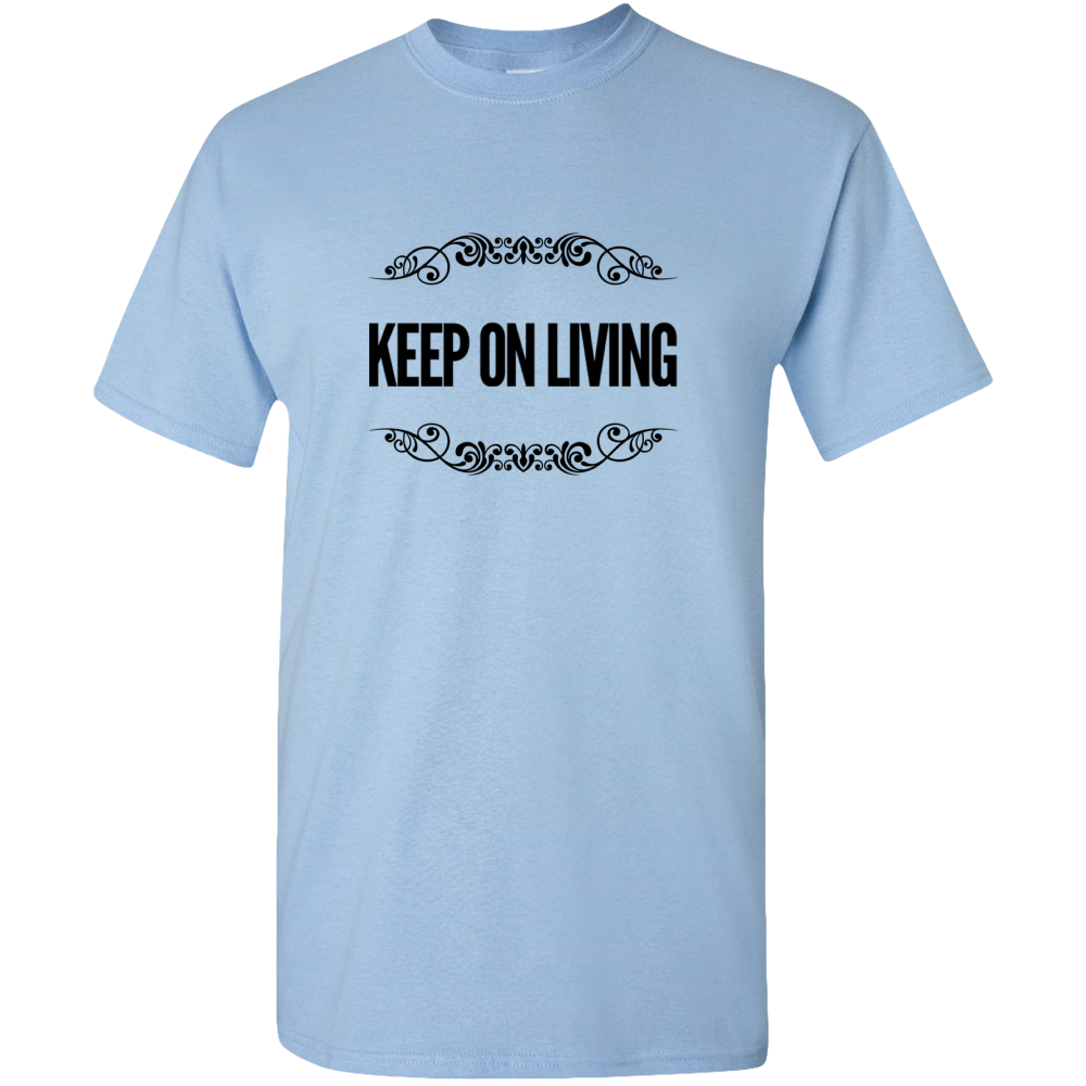 Keep On Living Adult Unisex Tee Standard T - DreamWeaversStore