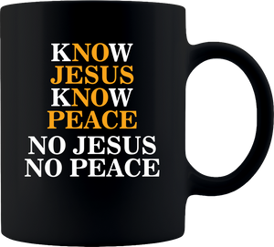 Know Jesus, Know Peace. No Jesus, No Peace. Mug - Coffee Mug 11oz - Black - DreamWeaversStore