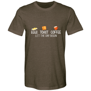 Eggs. Toast. Coffee. Let the day begin.  Cotton T-shirts - DreamWeaversStore