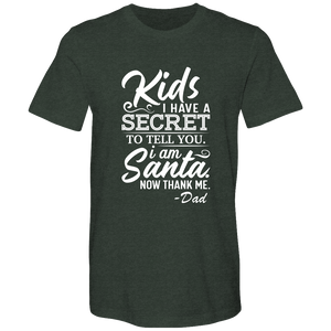 Kids, I have a secret to tell you. I am Santa. Now thank me. Cotton T-shirts - DreamWeaversStore