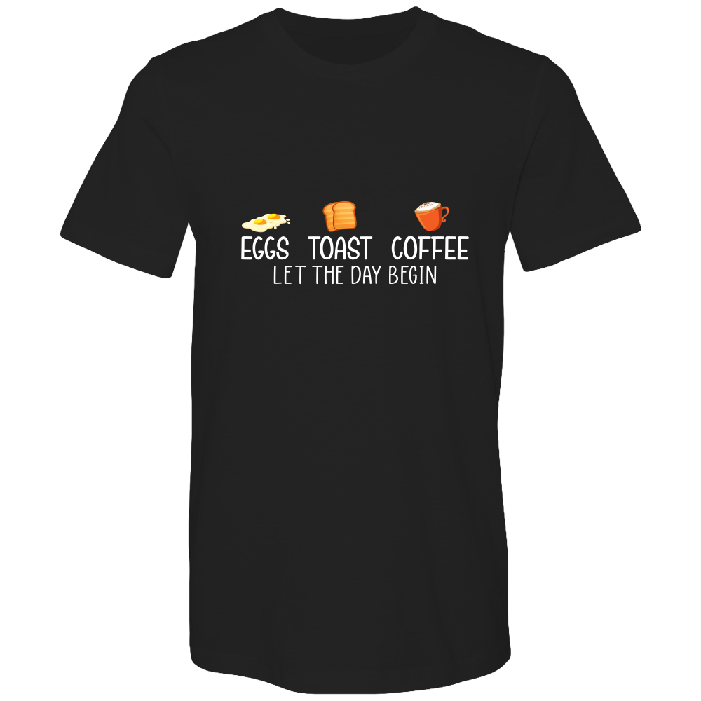 Eggs. Toast. Coffee. Let the day begin.  Cotton T-shirts - DreamWeaversStore