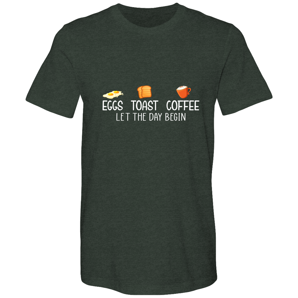 Eggs. Toast. Coffee. Let the day begin.  Cotton T-shirts - DreamWeaversStore