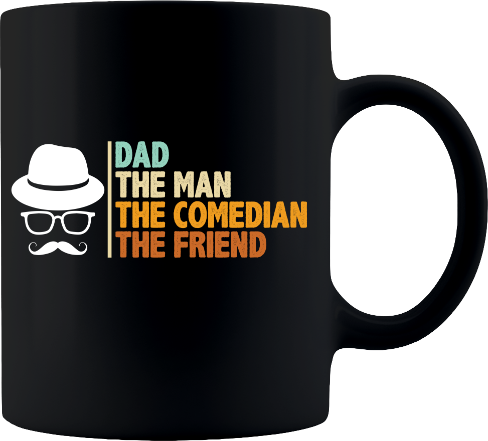 Dad. The Man. The Comedian. The Friend Mug - Coffee Mug 11oz - Black - DreamWeaversStore