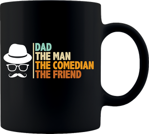 Dad. The Man. The Comedian. The Friend Mug - Coffee Mug 11oz - Black - DreamWeaversStore