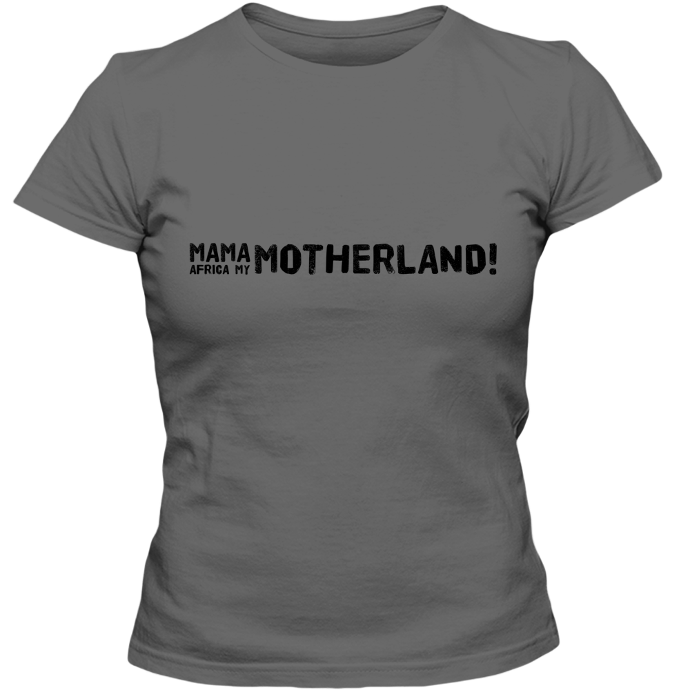 Mama Africa, My Motherland! Adult Ladies Classic Tees - DreamWeaversStore