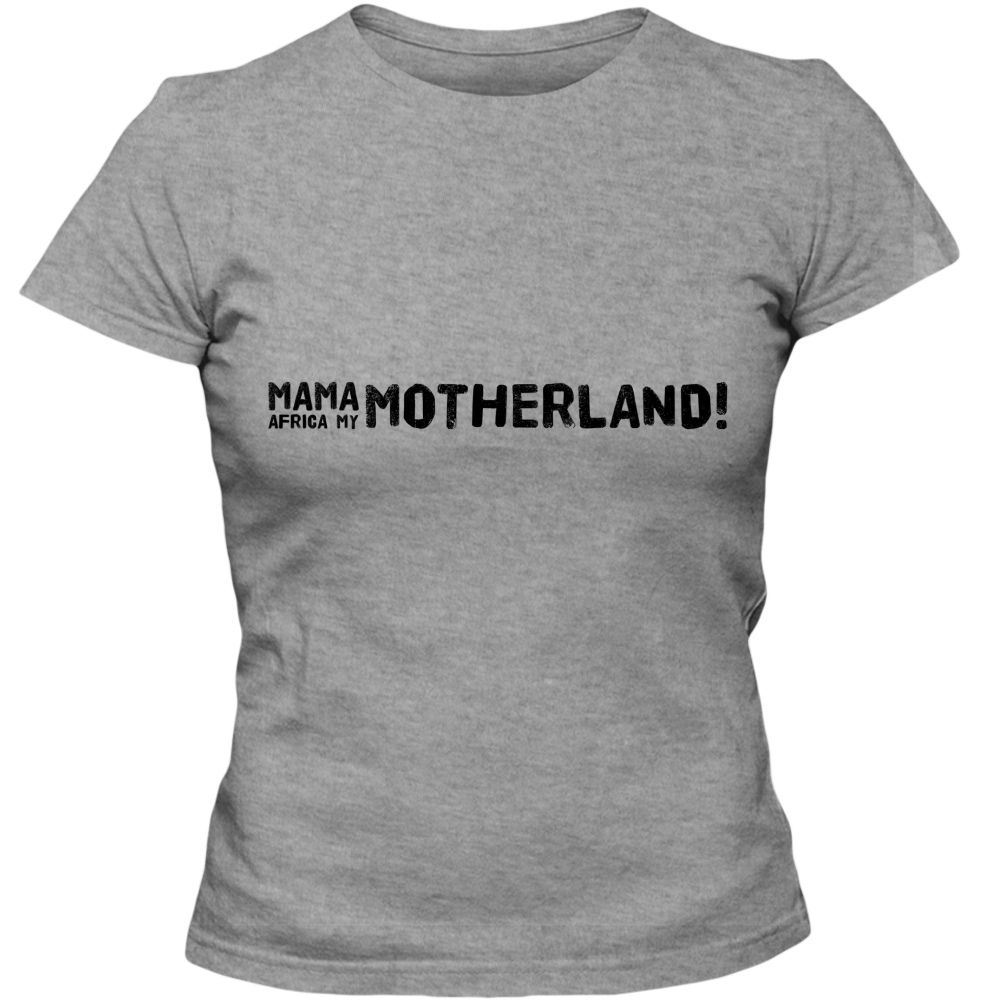 Mama Africa, My Motherland! Adult Ladies Classic Tees - DreamWeaversStore