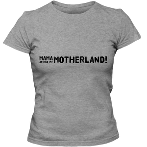 Mama Africa, My Motherland! Adult Ladies Classic Tees - DreamWeaversStore