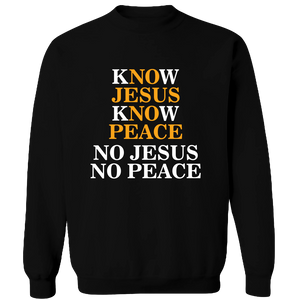 Know Jesus, Know Peace, No Jesus, No Peace Adult Crewneck Sweat Shirt - DreamWeaversStore