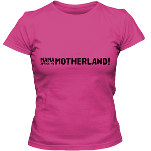 Mama Africa, My Motherland! Adult Ladies Classic Tees - DreamWeaversStore