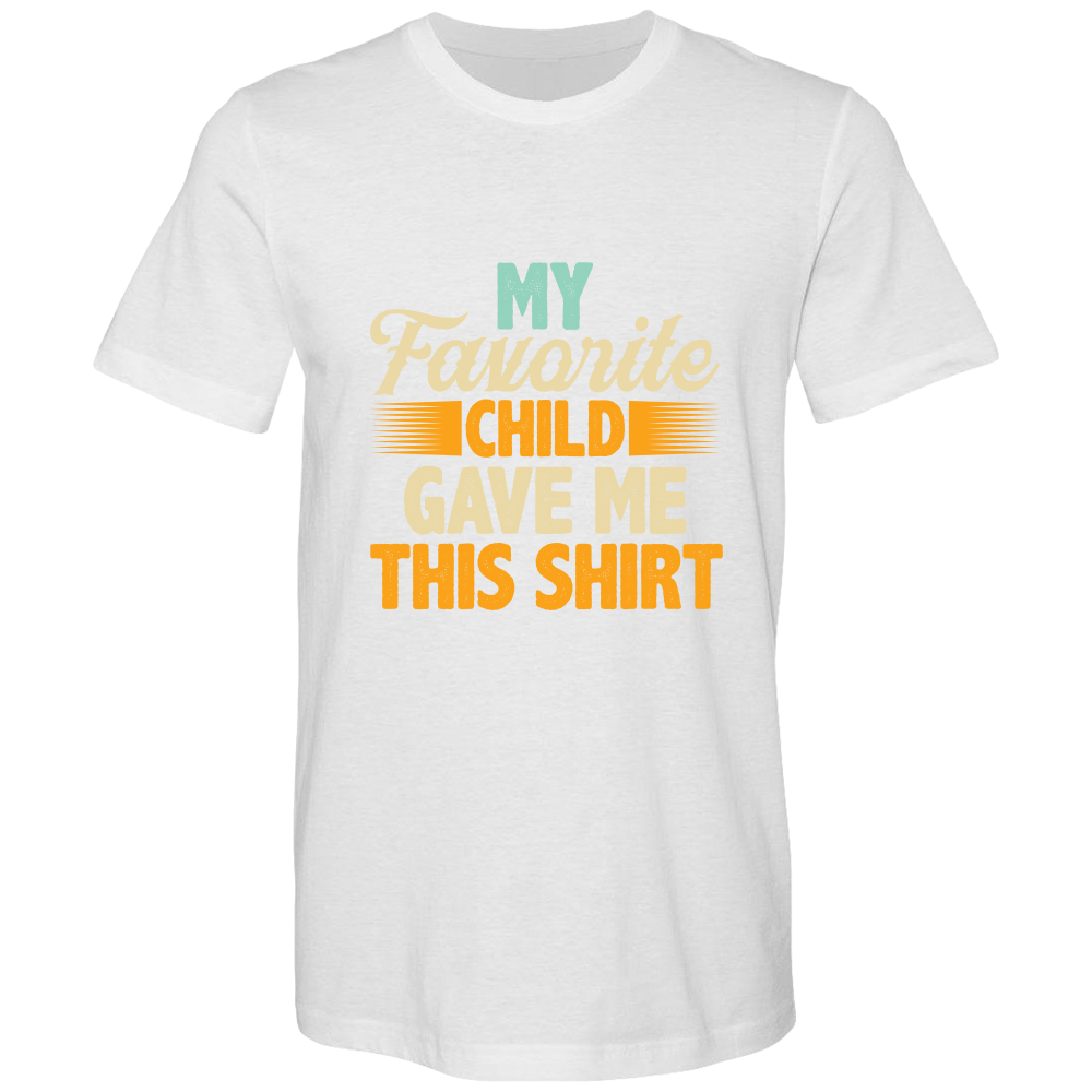 My Favorite Child Gave Me This Shirt. Bella Canvas Airlume combed and Ringspun cotton T-shirts - DreamWeaversStore