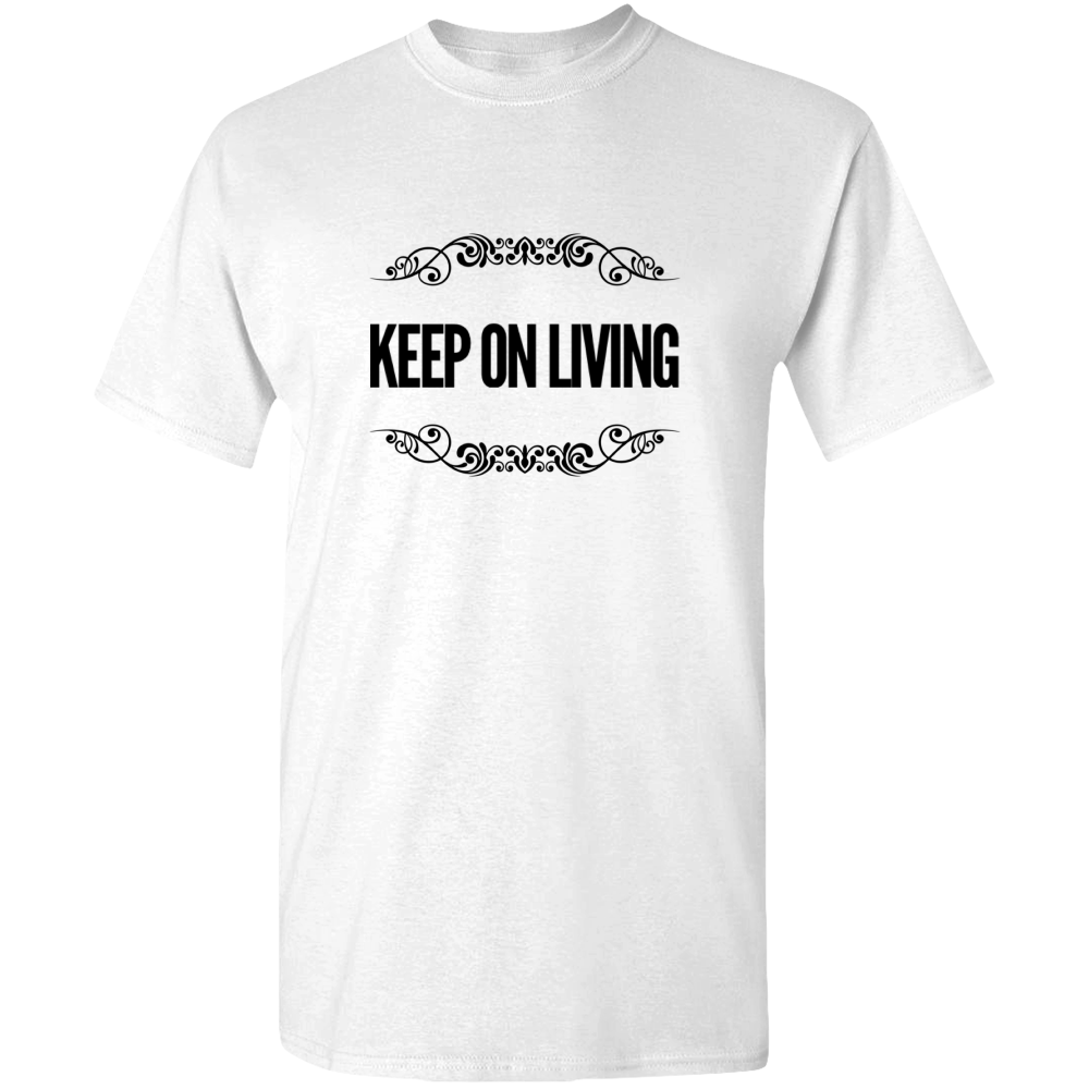 Keep On Living Adult Unisex Tee Standard T - DreamWeaversStore