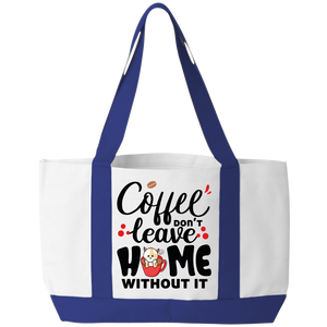 Coffee Don't Leave Home Without It Tote Bag - DreamWeaversStore